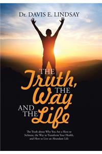 Truth, The Way and The Life