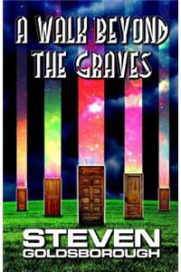 A Walk Beyond The Graves