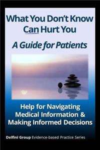 What You Don't Know Can Hurt You-A Guide for Patients