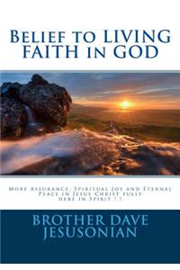 Belief to LIVING FAITH in GOD