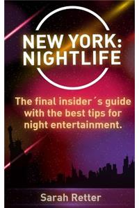 New York: Nightlife: The final insider´s guide written by locals in-the-know with the best tips for night entertainment.