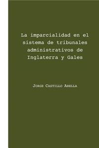 La Imparcialidad En El Sistema de Tribunales Administrativos de Inglaterra Y Gales