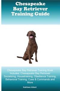 Chesapeake Bay Retriever Training Guide Chesapeake Bay Retriever Training Book Includes