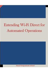 Extending Wi-Fi Direct for Automated Operations