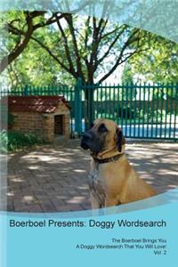 Boerboel Presents: Doggy Wordsearch the Boerboel Brings You a Doggy Wordsearch That You Will Love! Vol. 2