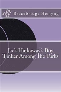 Jack Harkaway's Boy Tinker Among The Turks