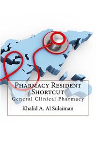 Pharmacy Resident Shortcut: General Clinical Pharmacy