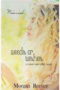 Weeds or Wishes