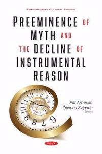 Preeminence of Myth and the Decline of Instrumental Reason