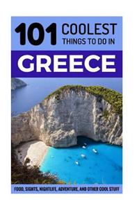 Greece: Greece Travel Guide: 101 Coolest Things to Do in Greece