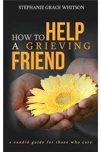 How to Help a Grieving Friend