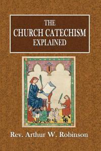 The Church Catechism Explained