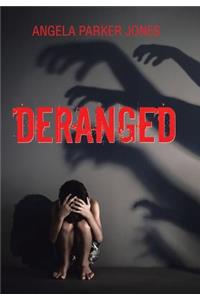 Deranged