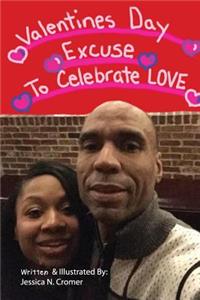 Valentine's Day Excuse To Celebrate LOVE