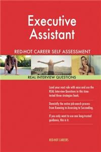 Executive Assistant Red-Hot Career Self Assessment Guide; 1184 Real Interview Qu