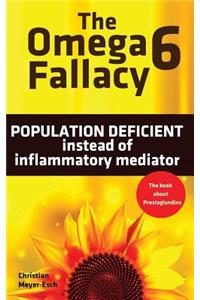 The Omega 6 Fallacy