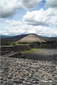 Teotihuacan: 6'' X 9'' Lined Notebook Top 100 Wonders of the World Coverwork Book, Planner, Journal, Diary 120 Pages