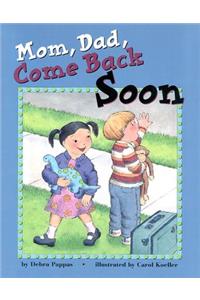 Mommy, Daddy, Come Back Soon
