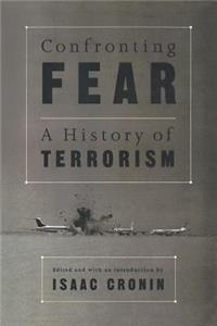 Confronting Fear: A Documentary History of Terrorism