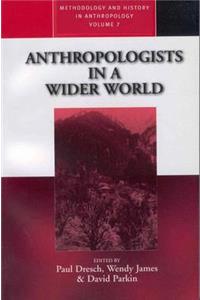 Anthropologists in a Wider World