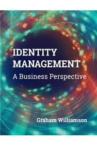 Identity Management: A Business Perspective