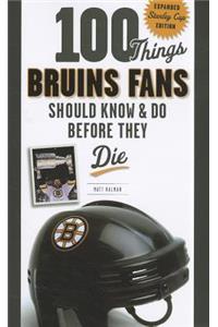 100 Things Bruins Fans Should Know & Do Before They Die