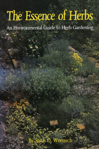 Essence of Herbs: An Environmental Guide to Herb Gardening