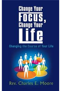 Change Your Focus, Change Your Life
