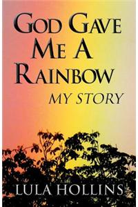 God Gave Me a Rainbow