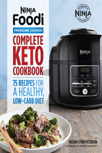 Ninja Foodi Pressure Cooker: Complete Keto Cookbook