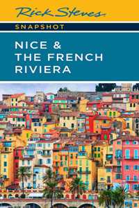 Rick Steves Snapshot Nice & the French Riviera (Third Edition)
