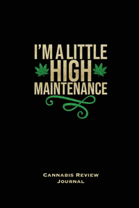 I'm A Little High Maintenance, Cannabis Review Journal