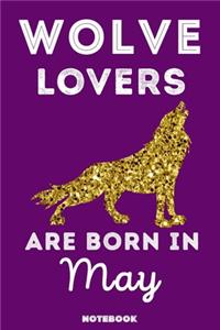 Wolve Lovers Are Born In May