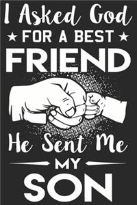 I asked god for a best friend he sent me my son