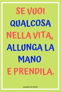 Allunga la mano e prendila.