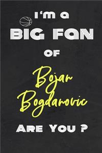 I'm a Big Fan of Bojan Bogdanovic Are You ? - Notebook for Notes, Thoughts, Ideas, Reminders, Lists to do, Planning(for basketball lovers, basketball gifts)