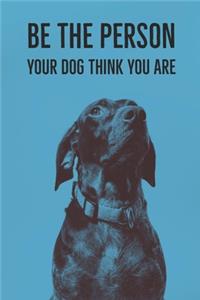 Be The Person Your Dog Think You Are