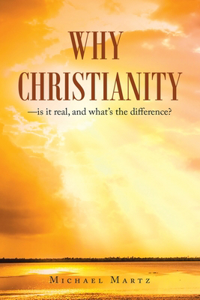 Why Christianity-is it real, and what's the difference?