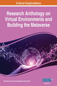 Research Anthology on Virtual Environments and Building the Metaverse, VOL 2