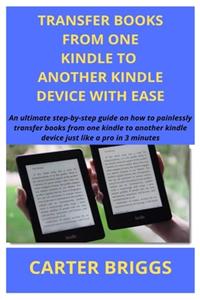 Transfer Books from Kindle to Another Kindle Device with No Stress (Old or New)