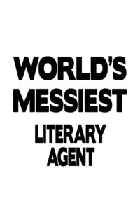 World's Messiest Literary Agent: New Literary Agent Notebook, Journal Gift, Diary, Doodle Gift or Notebook - 6 x 9 Compact Size- 109 Blank Lined Pages