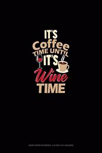 It's Coffee Time Until It's Wine Time
