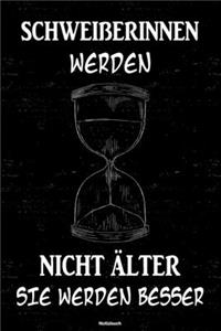 Schweißerinnen werden nicht älter sie werden besser Notizbuch