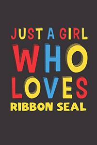 Just A Girl Who Loves Ribbon Seal