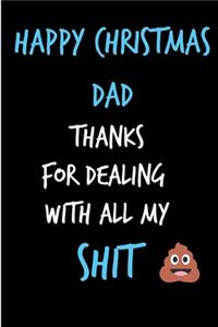 Happy Christmas Dad, Thanks For Dealing With All My Shit