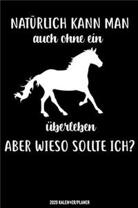 Natürlich Kann Man Auch Ohne ein Pferd Überleben Aber Wieso Sollte Ich