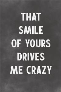 That Smile Of Yours Drives Me Crazy