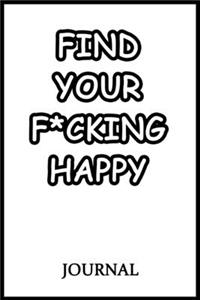 Find Your F*cking Happy Journal