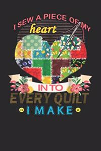 I sew a piece of my heart into every quilt I make