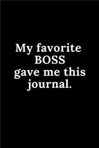My Favorite Boss Gave Me This Journal.